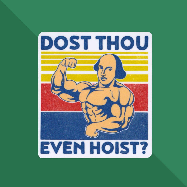 Funny Gym Sticker: Dost Thou Even Hoist - Lifting Sticker - Bodybuilding Sticker - Gains - Workout Sticker - Weightlifting - Crossfit