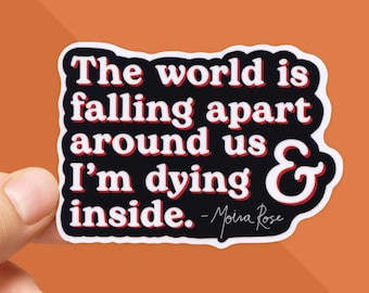 Schitts Creek Sticker: The World is Falling Apart Around Us and Im Dying Inside Sticker - Moira Rose Sticker - Schitts Creek Gifts - Vinyl