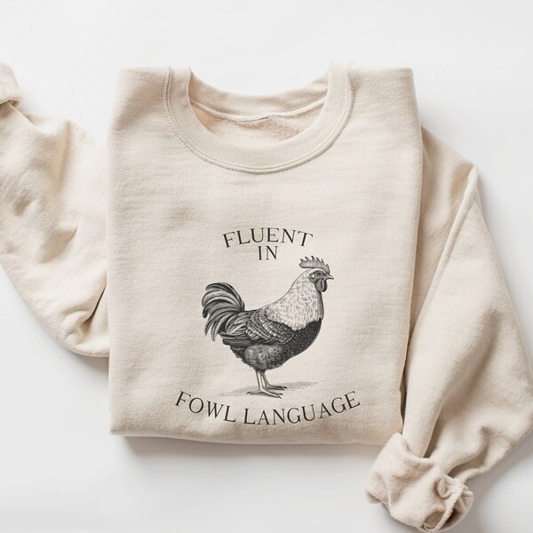 Funny Chicken Shirt Fluent in Fowl Language Gift for Chicken Lover Farmer Crazy Chicken Lady Country Girl Funny Tshirt, Chicken Sweatshirt