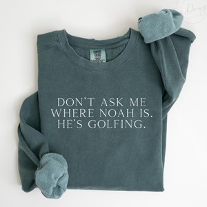 Golf Shirt He&#39;s Golfing Shirt Husband Golf Comfort Color Funny Golf Shirt Golfing Wife Girl Golfing Shirt Women&#39;s Golf Shirt Mens Golf Shirt