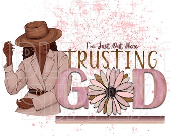 Ready to Press Sublimation Transfers | Up to 13" x19" | Just Out Here Trusting God | African American | Jesus | Woman | Christian Designs