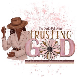 Ready to Press Sublimation Transfers | Up to 13&quot; x19&quot; | Just Out Here Trusting God | African American | Jesus | Woman | Christian Designs