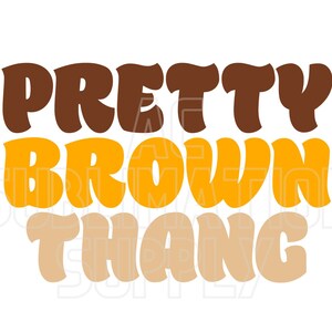 Ready to Press Sublimation Transfers | Up to 13&quot; x19&quot; | Pretty Brown Thang | African American | Melanin | Word Drip Art | Sublimations