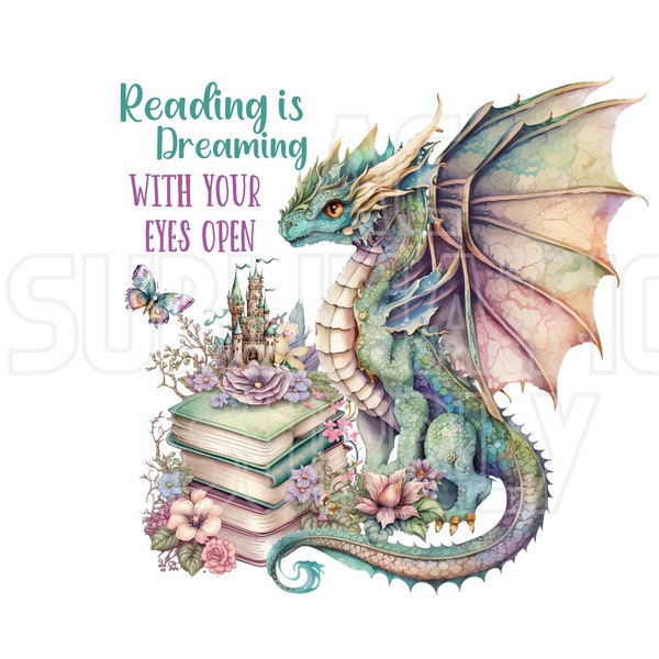 PNG File | Reading is Dreaming With Your Eyes Open | 300 DPI | Transparent  | Dragon | Butterfly | Castle | Books | Read | Library | Print