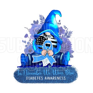 Ready to Press Sublimation Transfers | Up to 13&quot; x19&quot; | In November We Wear Blue Diabetes Awareness Gnome | Type 1 | Type 2 | Causes | Gnome