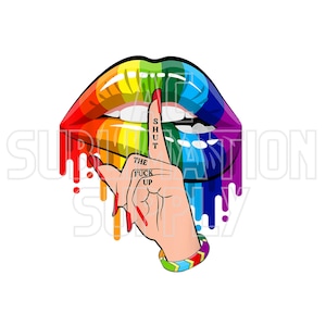 Ready to Press Sublimation Transfers | Up to 13&quot; x19&quot; | Shut the F*ck Up | Rainbow Drip Lips | Pride Lips | Pride Month | LGBTQ | Rainbow