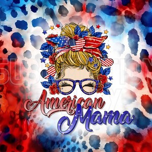 PNG File | Messy Bun American Mama | For Tumbler | Sublimation | 20oz Skinny | 300 DPI | Digital Download | Printable | USA | Patriotic Girl