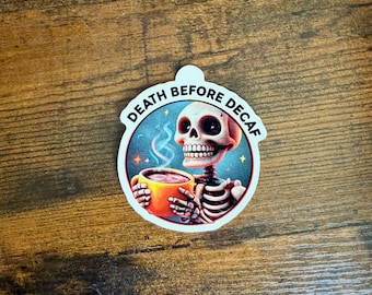 Death Before Decaf Sticker | Skeleton Coffee Lover | Sticker for Laptop, Water Bottle, more