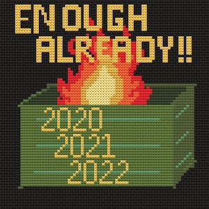 Dumpster Fire 2020-2022 Enough Already counted cross stitch pattern