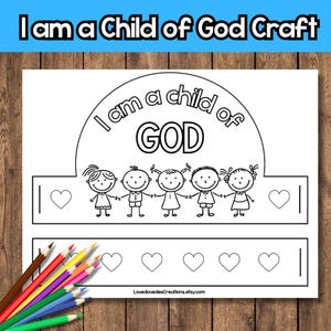May include: Black and white printable craft with the text "I am a child of GOD". The craft features a crown design with stick figures holding hands and hearts. Colored pencils are in the lower left corner.