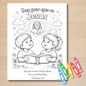 May include: Black and white coloring page with the text "Keep your eyes on Jesus." The image features illustrations of Jesus, two children reading a book, clouds, stars, and flowers. The text "Set your minds on things above, not on earthly things. - Colossians 3:2 -" is also included. Crayons are in the bottom right corner.