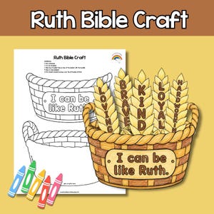 May include: A Ruth Bible craft activity sheet featuring a black and white basket outline with the text I can be like Ruth. A colored illustration shows a woven basket filled with wheat stalks labeled Loving, Brave, Kind, Loyal, and Hardworking.