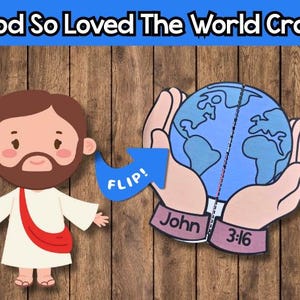 May include: A colorful craft project with the text "God So Loved The World Craft" at the top. The craft features a cartoon Jesus figure and a paper globe held in hands, with the text "John 3:16". A blue arrow indicates a "FLIP!" action.