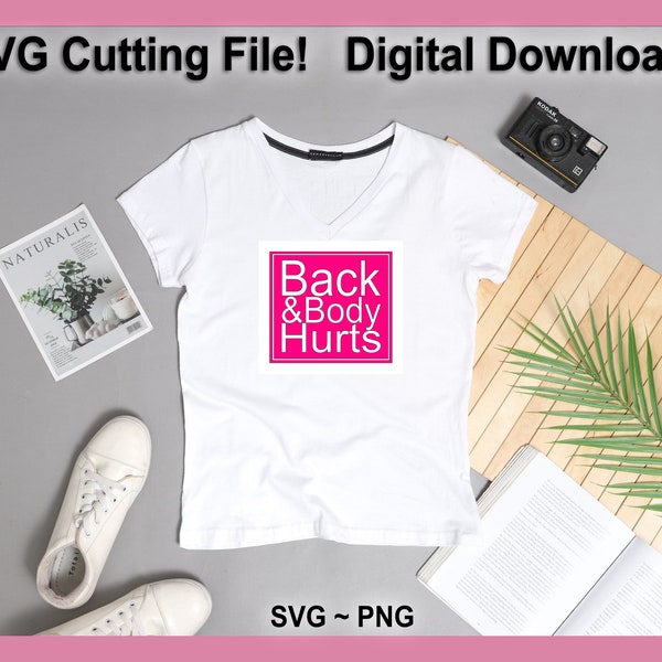 Back and Body Hurts SVG Cutting File PNG Digital Download Great for PJs Pajamas Shirts Tee