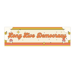 Long Live Democracy Bumper Sticker: Eco-Friendly Political Activist Decal