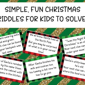 May include: Six colorful Christmas riddle cards with red and green plaid backgrounds. Each card has a different Christmas-themed riddle with a clue to find the next card. The text on the cards reads: "The elves are wearing suits of red and green. Your next clue can be found where your backpack was last seen.", "One of Santa's reindeer goes by the name Vixen. Go check the cabinet with frying pans in the kitchen.", "We all know Santa lives at the North Pole. But you may be surprised at what is in your cereal bowl.", "After Santa finishes his milk and cookies too, his tummy is full, now he has to go poo.", "'Twas the Night Before Christmas is an old verse. Your next clue can be found under your mom's.", "Santa's white beard tells us he's old. Your next clue can be found where the food is kept cold."