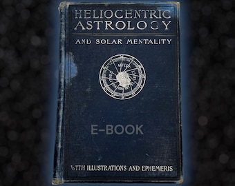 Heliocentric Astrology and Solar Mentality (1899) E-BOOK