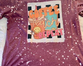 Coffee Teach Repeat Teacher Coffee Lover, Teacher Gift Unisex Bleached Tshirt Small-2x