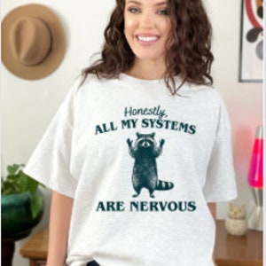 Honestly All My Systems Are Nervous Racoon, Funny Shirt, Trendy Shirt
