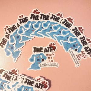The ATF Shot My Dog Vinyl Sticker