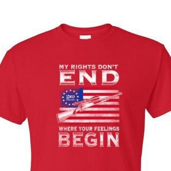 T-Shirt - My RIGHTS DON't END where your feelings begin  Defend Our Freedom - Adult