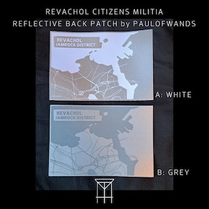 May include: Two rectangular reflective back patches with a map design. The top patch is white, and the bottom is grey. Both patches feature the text "REVACHOL JAMROCK DISTRICT". The text "REVACHOL CITIZENS MILITIA REFLECTIVE BACK PATCH by PAULOFWANDS" is at the top.