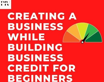 Creating a Business While Building Business Credit for Beginners: 32-Page E-Book Digital Download w/Bonus Material