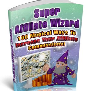 Könnte beinhalten: Ein Buchcover mit einem lila und blauen Comic-Zauberer, der einen Zauberstab hält. Der Buchtitel lautet "Super Affiliate Wizard" und der Untertitel lautet "100 Magical Ways To Increase Your Affiliate Commissions!"