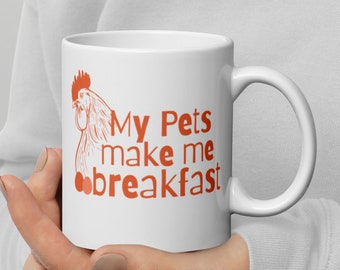 My Pet's Make Me Breakfast | Chicken Mug | Country Girl Mug | I Love Chickens | Farmer Girl | Farmer Mug | Farmers Market Mug