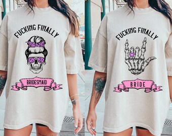 Fucking Finally Comfort Colors Bride Shirt / Bride Or Die Bachelorette Tshirts Death Do Us Spooky Bachelorette Engagement Shirt SKBACH2