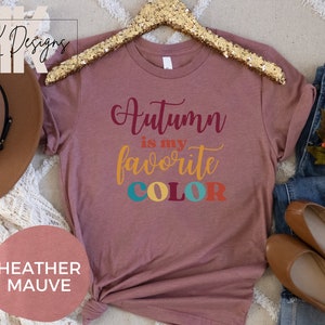 Autumn is my Favorite Color  ~ Fall Bella Canvas Unisex Jersey Short Sleeve Tee