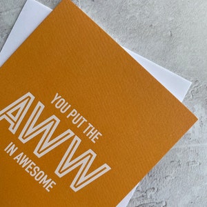 Vous mettez l’aw dans Awesome (citation d’ami) Carte de vœux
