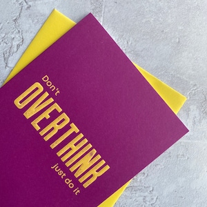 Dont Overthink Just Do It (veel geluk, positiviteit) Wenskaart