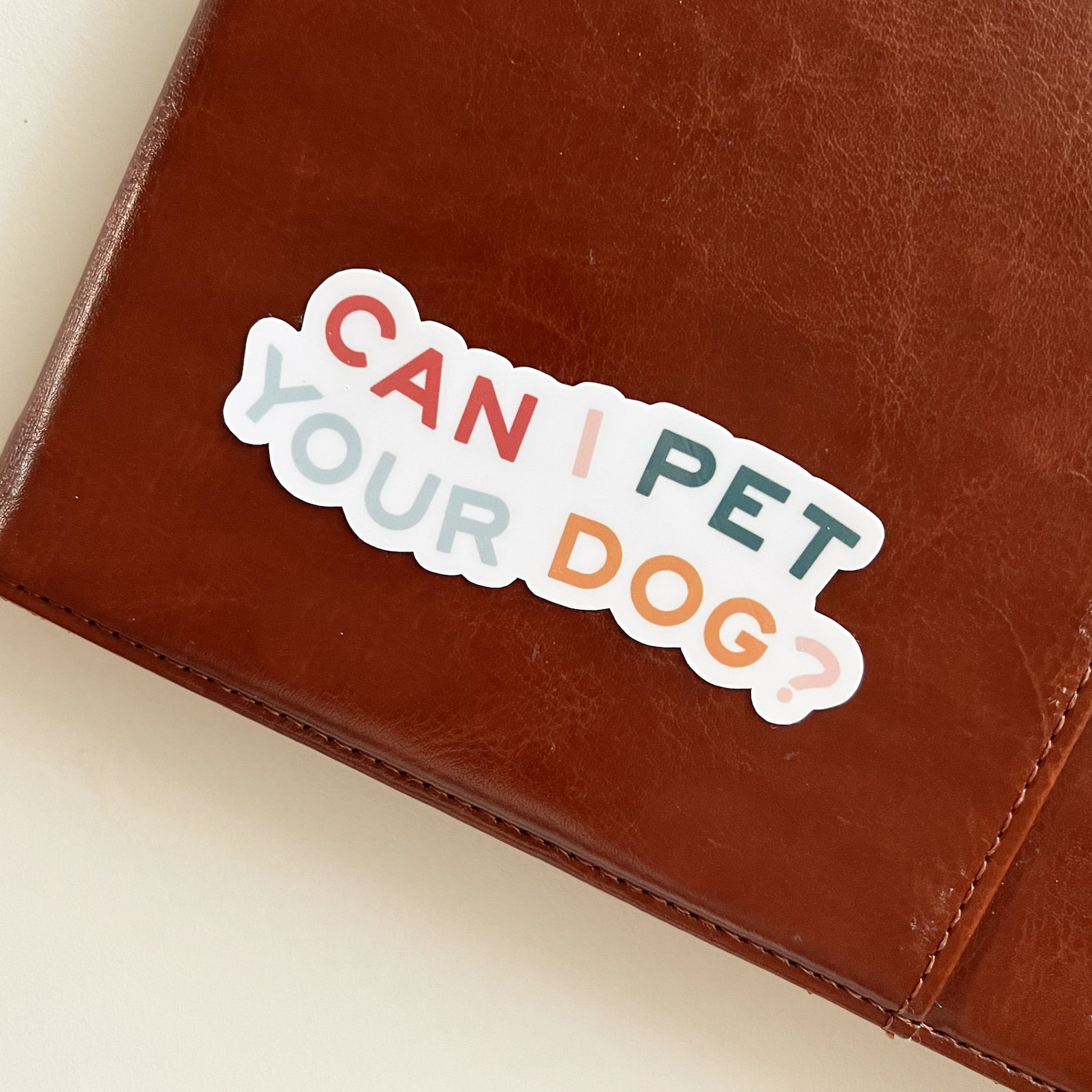 Funny Dog Sticker // Can I Pet Your Dog Sticker // Relatable Quote