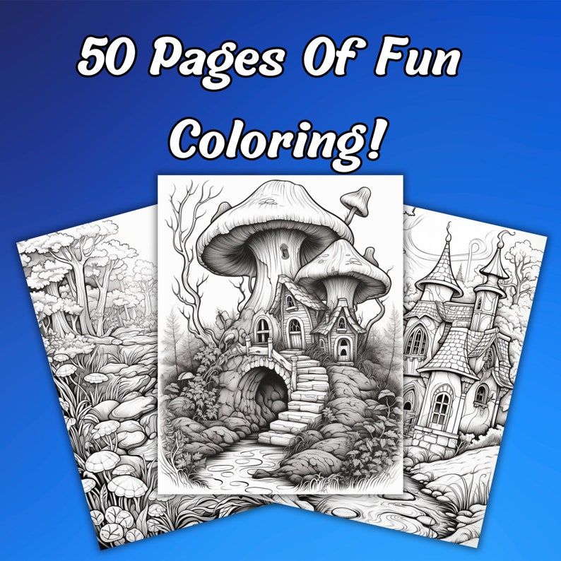 May include: Three black and white coloring pages featuring whimsical illustrations of a mushroom house, a forest scene, and a castle. The pages are part of a set of 50 pages of fun coloring.