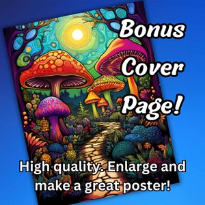 May include: A psychedelic illustration of a mushroom forest with a winding path. The mushrooms are colorful and have a variety of shapes and sizes. The background is a vibrant blue sky with a bright yellow sun. The text "Bonus Cover Page!" is written in large, bold letters at the top of the image. The text "High quality. Enlarge and make a great poster!" is written at the bottom of the image.
