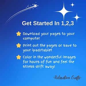 Puede incluir: Un fondo azul con estrellas amarillas y texto blanco que dice "Get Started In 1,2,3". El texto debajo del t&iacute;tulo enumera tres pasos: Descarga tus p&aacute;ginas a tu computadora, Imprime las p&aacute;ginas o gu&aacute;rdalas en tu iPad/tableta, y Colorea las maravillosas im&aacute;genes durante horas de diversi&oacute;n y siente c&oacute;mo el estr&eacute;s se esfuma. El texto en la parte inferior dice "Relaxation Crafts".