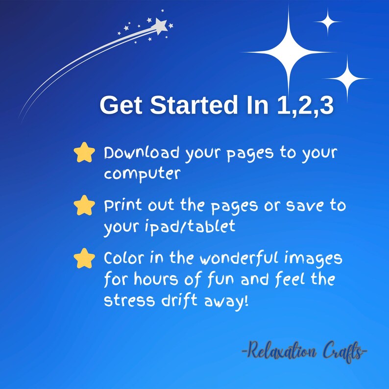 Puede incluir: Un fondo azul con estrellas amarillas y texto blanco que dice "Get Started In 1,2,3". El texto debajo del t&iacute;tulo enumera tres pasos: Descarga tus p&aacute;ginas a tu computadora, Imprime las p&aacute;ginas o gu&aacute;rdalas en tu iPad/tableta, y Colorea las maravillosas im&aacute;genes durante horas de diversi&oacute;n y siente c&oacute;mo el estr&eacute;s se esfuma. El texto en la parte inferior dice "Relaxation Crafts".