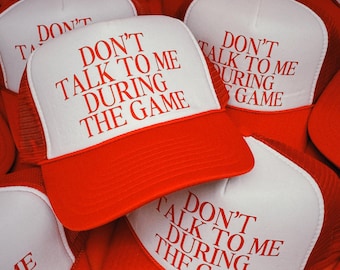 Don&#39;t Talk To Me During The Game, Trucker Hat, Custom Hat, Personalized Hat, Personalized Trucker hat, Football Hat, College Football