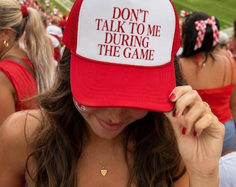 Don't Talk To Me During The Game Trucker Hat, Custom Printed
