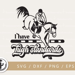 Pferd Springen SVG Schnittdatei | Ich habe hohe Standards SVG | Reitershirt | Springen über Vertikale | Reiter | Jäger pullover (OCU-065)