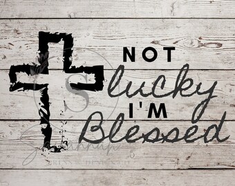 Może przedstawiać: Czarno-biały projekt graficzny z krzyżem i tekstem "NOT lucky I'M Blessed".