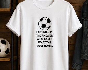 Grappig citaat voetbal-T-shirt | Uniseks T-shirt voetbalfan