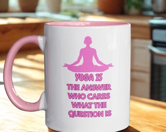Yoga Is The Answer Coffee Mug, Funny Meditation Gift