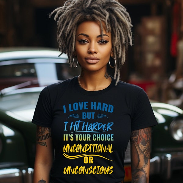 I Love Hard But I Hit Harder Its Your Choice Unconditional or Unconscious SVG, PNG, I Love Hard But I Hit Harder; Funny Love Shirt Svg