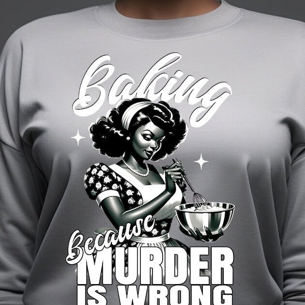 Baking Because Murder Is Wrong, SVG PNG File, Trendy Vintage Retro Funny Design