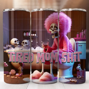 Design de gobelet et de tshirt de merde de maman fatiguée, design de sublimation de squelette de femme, tasse de t-shirt de vin de crâne de maman à la mode, téléchargement de fichier gobelet JPG
