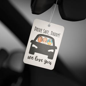 Custom Car Air Freshener for Dad I Personalized Drive Safe Daddy Gift I Fathers Day Gift for Car I New Car Pine or Black Ice Scent image 9
