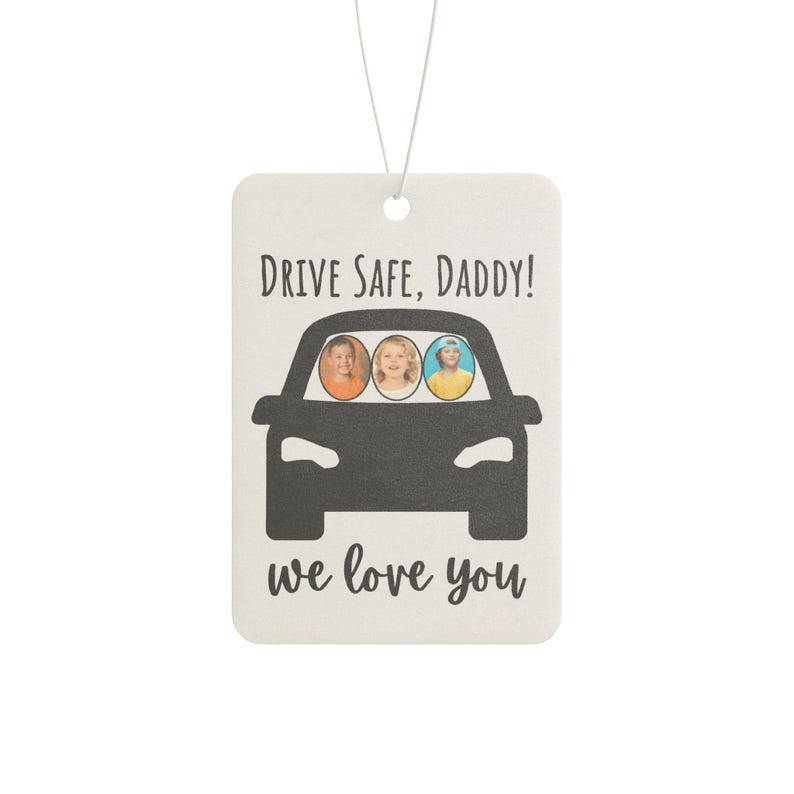Custom Car Air Freshener for Dad I Personalized Drive Safe Daddy Gift I Fathers Day Gift for Car I New Car Pine or Black Ice Scent image 3