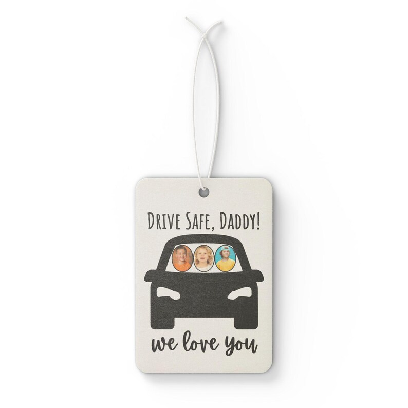 Custom Car Air Freshener for Dad I Personalized Drive Safe Daddy Gift I Fathers Day Gift for Car I New Car Pine or Black Ice Scent image 2